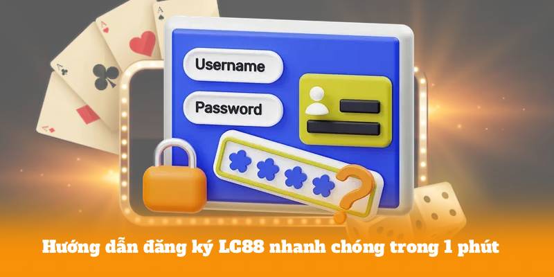 Hướng dẫn đăng ký LC88 nhanh chóng trong 1 phút